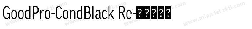 GoodPro-CondBlack Re字体转换